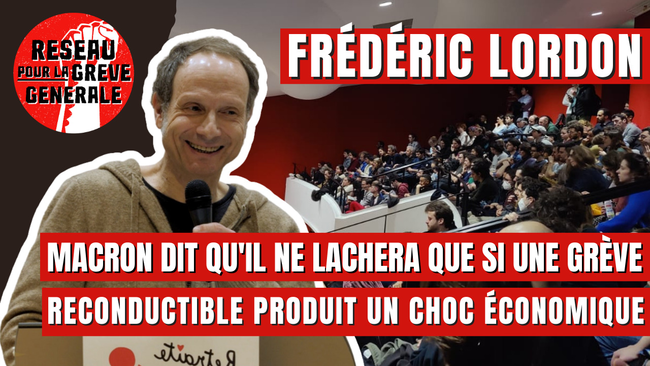 VIDEO. Frédéric Lordon : « Une grève reconductible causant un choc économique : Macron donne la méthode ! »