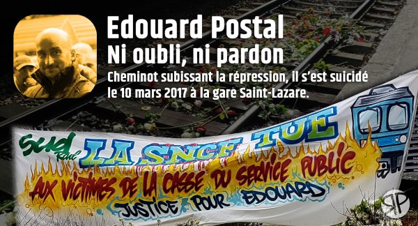 Pour Edouard Postal, cheminot qui s'est suicidé le 10 mars 2017 : ni oubli, ni pardon !