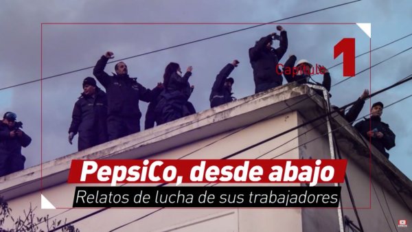 "PepsiCo, vu d'en bas" : une série documentaire sur 20 ans de résistance ouvrière, en Argentine