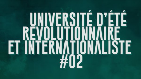 Teaser | Université d'été révolutionnaire et internationaliste | Du 3 au 8 juillet dans l'Aveyron