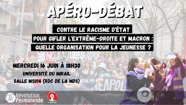  Apéro-débat avec Le Poing Levé Mirail « Contre le racisme d'État, l'extrême droite et Macron : Quelle organisation pour la jeunesse ? »