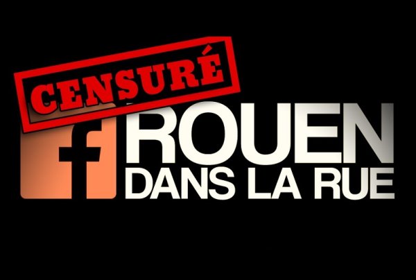 La Page Facebook Rouen Dans La Rue a été supprimée, le communiqué du collectif
