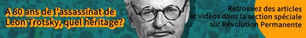 A 80 ans de l'assassinat de Trotsky